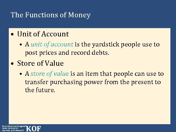 The Functions of Money • Unit of Account • A unit of account is