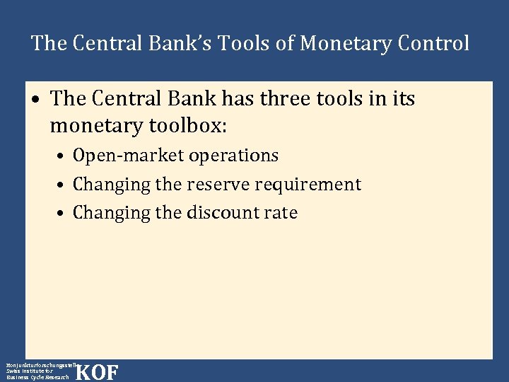The Central Bank’s Tools of Monetary Control • The Central Bank has three tools