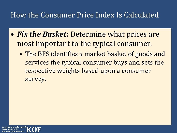 How the Consumer Price Index Is Calculated • Fix the Basket: Determine what prices