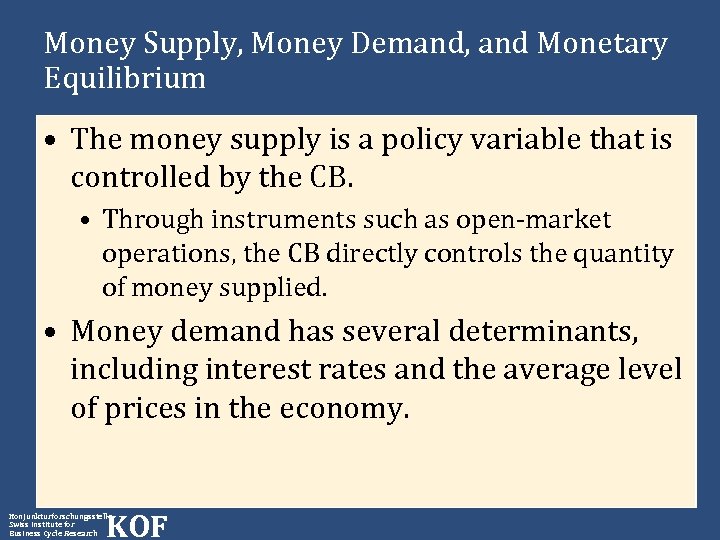 Money Supply, Money Demand, and Monetary Equilibrium • The money supply is a policy