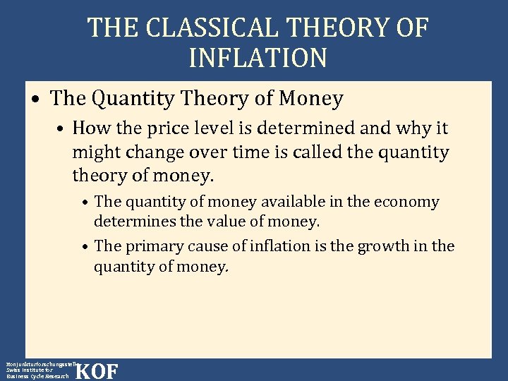 THE CLASSICAL THEORY OF INFLATION • The Quantity Theory of Money • How the