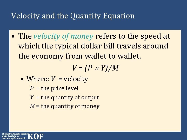 Velocity and the Quantity Equation • The velocity of money refers to the speed