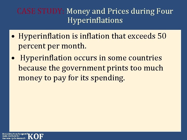 CASE STUDY: Money and Prices during Four Hyperinflations • Hyperinflation is inflation that exceeds
