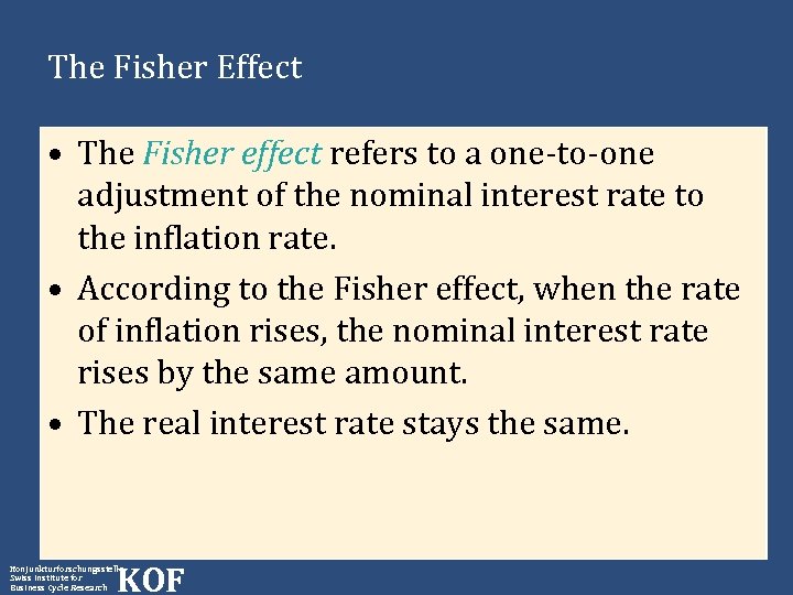 The Fisher Effect • The Fisher effect refers to a one-to-one adjustment of the