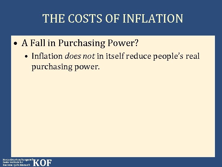 THE COSTS OF INFLATION • A Fall in Purchasing Power? • Inflation does not
