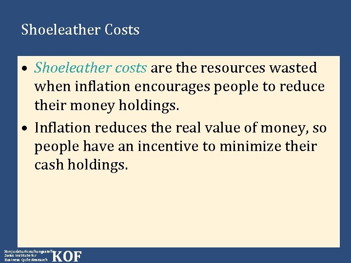 Shoeleather Costs • Shoeleather costs are the resources wasted when inflation encourages people to