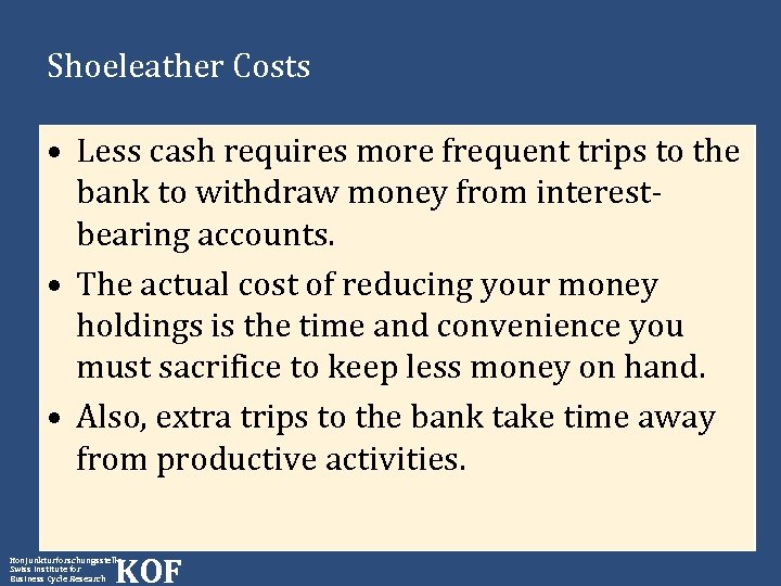 Shoeleather Costs • Less cash requires more frequent trips to the bank to withdraw