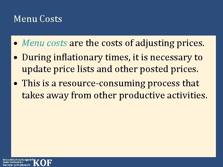 Menu Costs • Menu costs are the costs of adjusting prices. • During inflationary