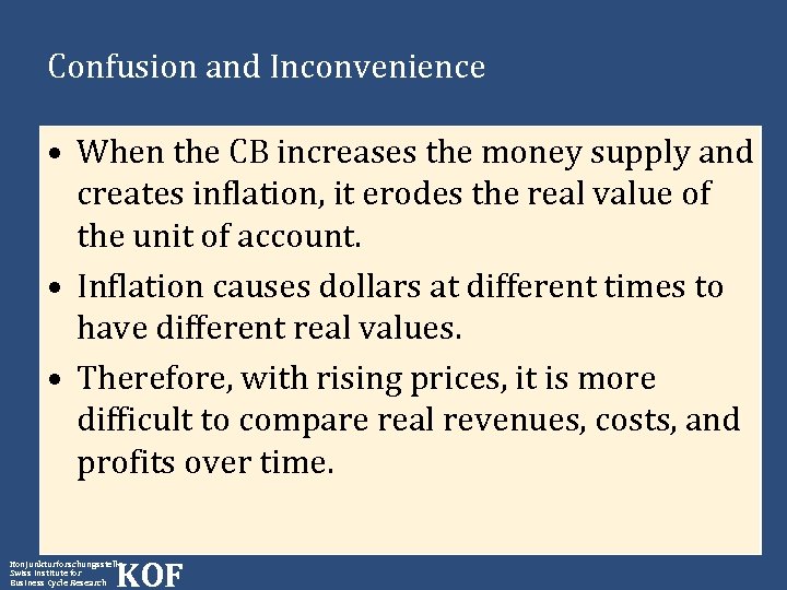 Confusion and Inconvenience • When the CB increases the money supply and creates inflation,