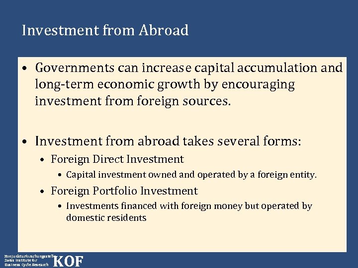 Investment from Abroad • Governments can increase capital accumulation and long-term economic growth by