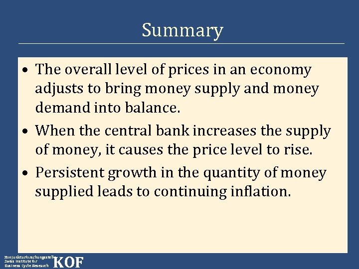 Summary • The overall level of prices in an economy adjusts to bring money
