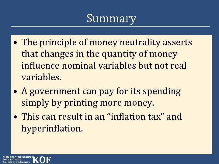 Summary • The principle of money neutrality asserts that changes in the quantity of