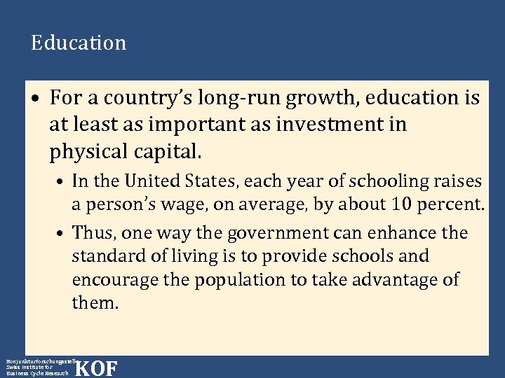 Education • For a country’s long-run growth, education is at least as important as