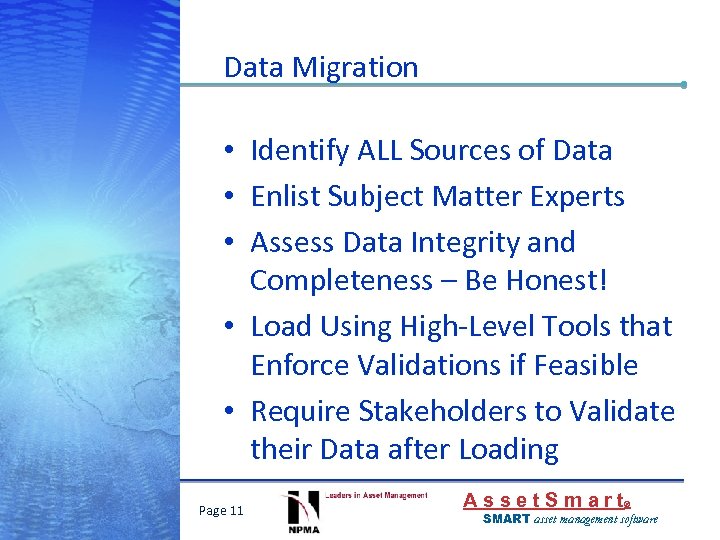 Data Migration • Identify ALL Sources of Data • Enlist Subject Matter Experts •