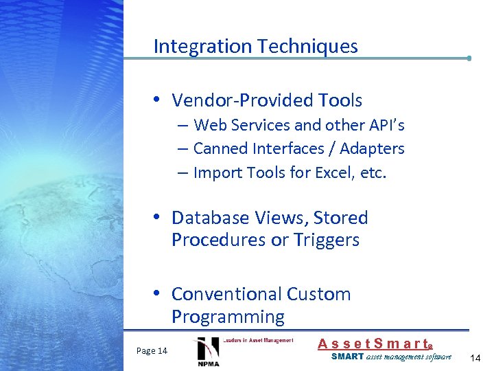 Integration Techniques • Vendor-Provided Tools – Web Services and other API’s – Canned Interfaces