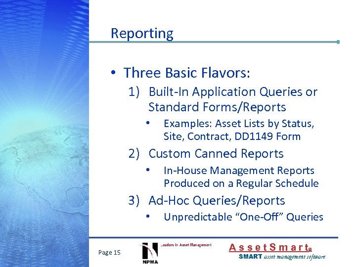 Reporting • Three Basic Flavors: 1) Built-In Application Queries or Standard Forms/Reports • Examples: