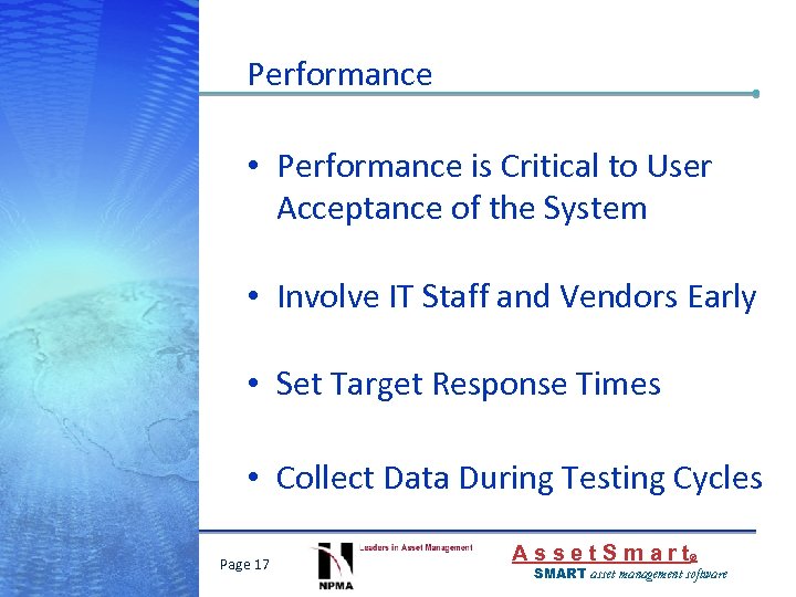 Performance • Performance is Critical to User Acceptance of the System • Involve IT