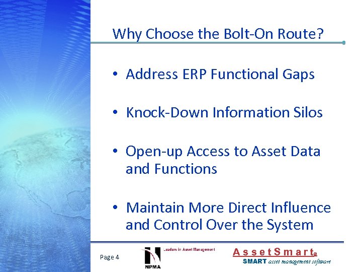 Why Choose the Bolt-On Route? • Address ERP Functional Gaps • Knock-Down Information Silos