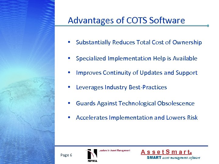 Advantages of COTS Software • Substantially Reduces Total Cost of Ownership • Specialized Implementation