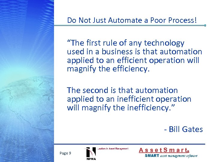 Do Not Just Automate a Poor Process! “The first rule of any technology used