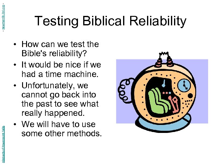 - newmanlib. ibri. org Abstracts of Powerpoint Talks Testing Biblical Reliability • How can