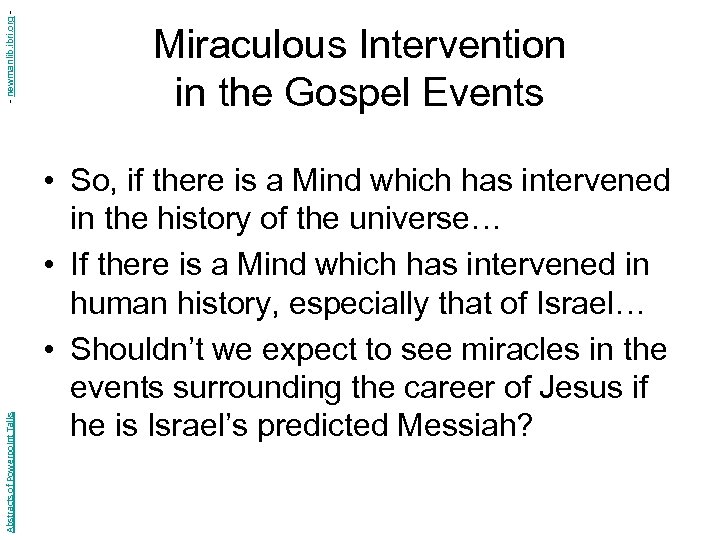 - newmanlib. ibri. org Abstracts of Powerpoint Talks Miraculous Intervention in the Gospel Events