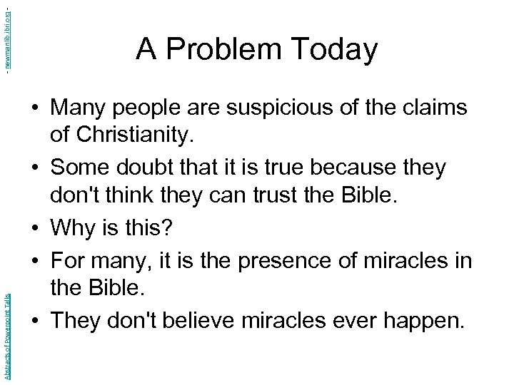 - newmanlib. ibri. org Abstracts of Powerpoint Talks A Problem Today • Many people