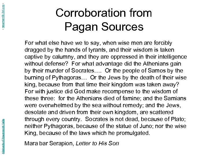 - newmanlib. ibri. org Abstracts of Powerpoint Talks Corroboration from Pagan Sources For what