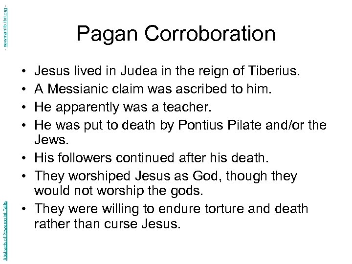 - newmanlib. ibri. org - Pagan Corroboration Abstracts of Powerpoint Talks • • Jesus
