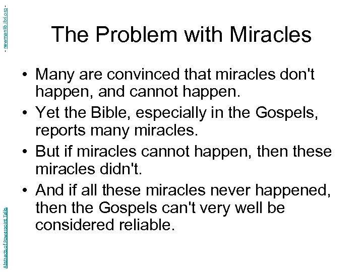 - newmanlib. ibri. org Abstracts of Powerpoint Talks The Problem with Miracles • Many