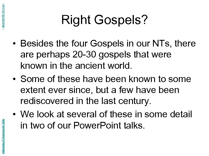 - newmanlib. ibri. org Abstracts of Powerpoint Talks Right Gospels? • Besides the four