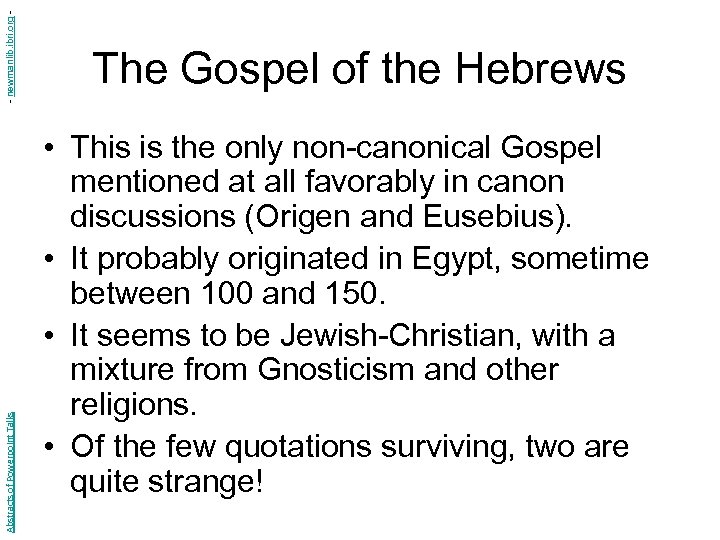 - newmanlib. ibri. org Abstracts of Powerpoint Talks The Gospel of the Hebrews •