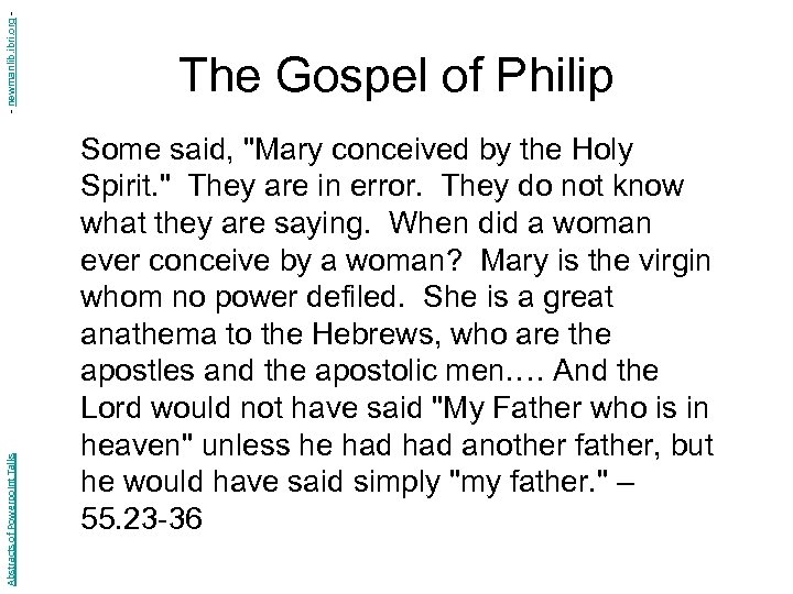 - newmanlib. ibri. org Abstracts of Powerpoint Talks The Gospel of Philip Some said,