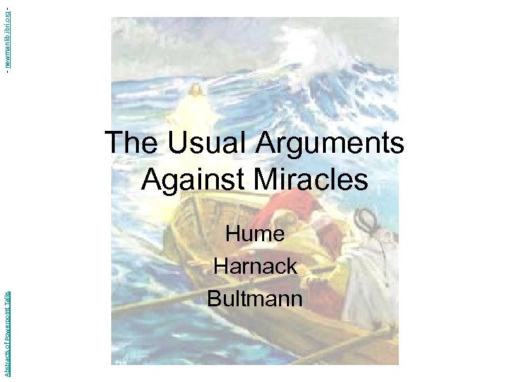 - newmanlib. ibri. org Abstracts of Powerpoint Talks The Usual Arguments Against Miracles Hume