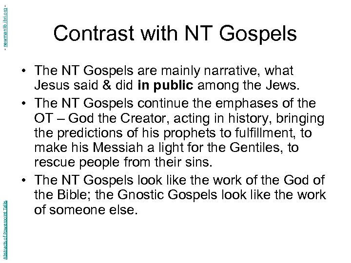 - newmanlib. ibri. org Abstracts of Powerpoint Talks Contrast with NT Gospels • The