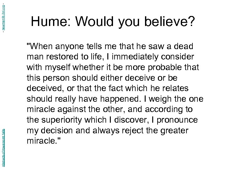 - newmanlib. ibri. org Abstracts of Powerpoint Talks Hume: Would you believe? "When anyone