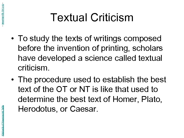 - newmanlib. ibri. org Abstracts of Powerpoint Talks Textual Criticism • To study the