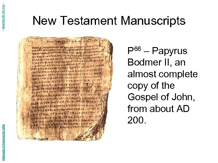 - newmanlib. ibri. org Abstracts of Powerpoint Talks New Testament Manuscripts P 66 –