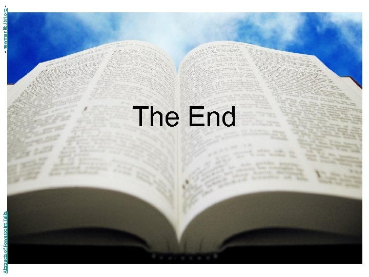 Abstracts of Powerpoint Talks The End - newmanlib. ibri. org - 