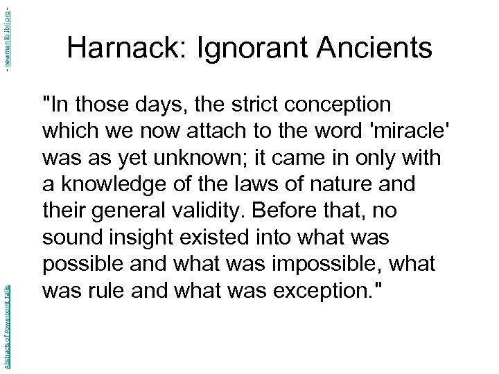 - newmanlib. ibri. org Abstracts of Powerpoint Talks Harnack: Ignorant Ancients "In those days,