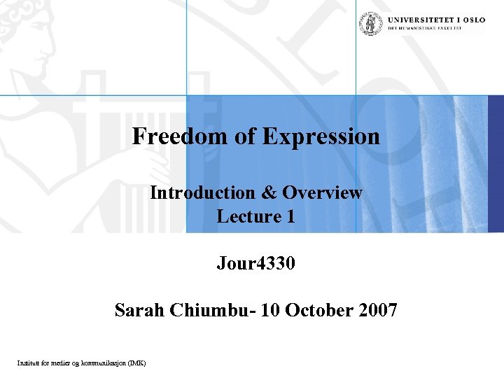 Freedom of Expression Introduction & Overview Lecture 1 Jour 4330 Sarah Chiumbu- 10 October