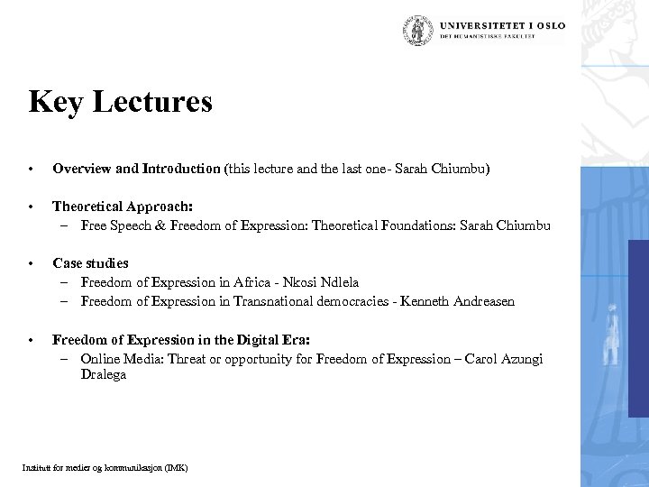 Key Lectures • Overview and Introduction (this lecture and the last one- Sarah Chiumbu)
