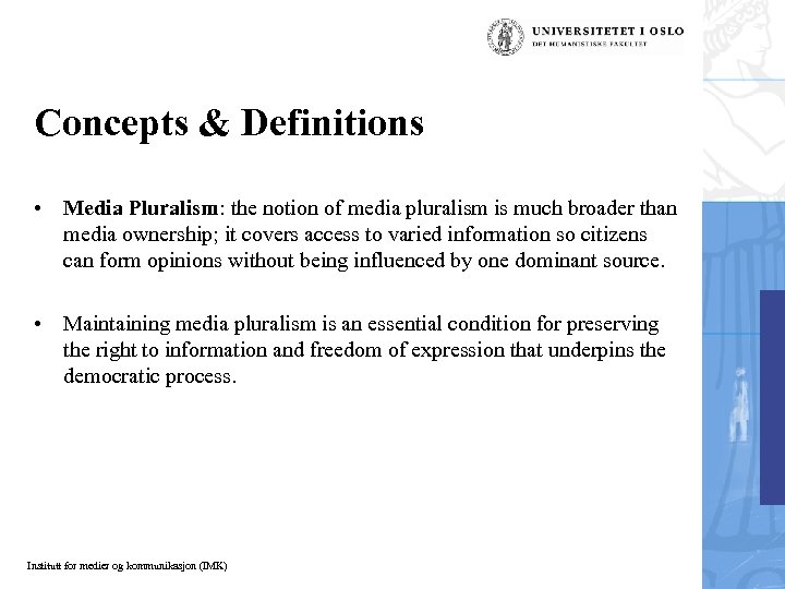 Concepts & Definitions • Media Pluralism: the notion of media pluralism is much broader