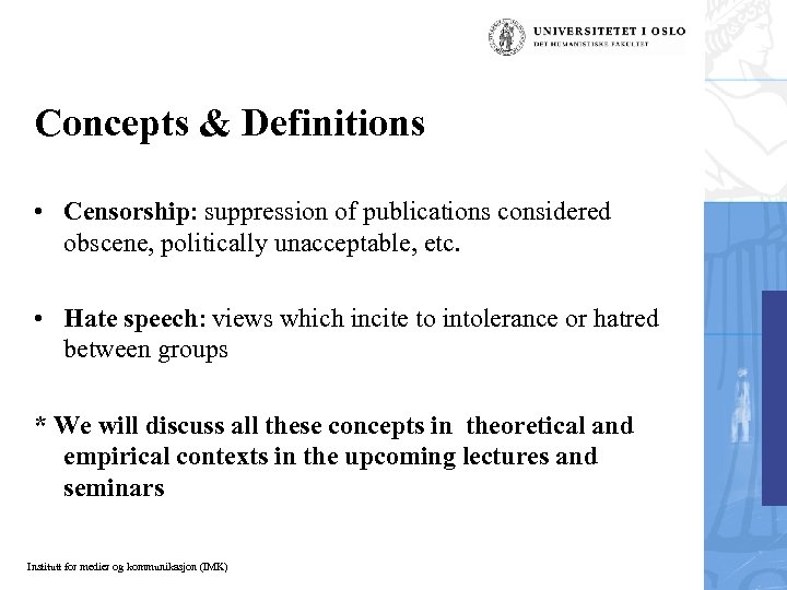 Concepts & Definitions • Censorship: suppression of publications considered obscene, politically unacceptable, etc. •