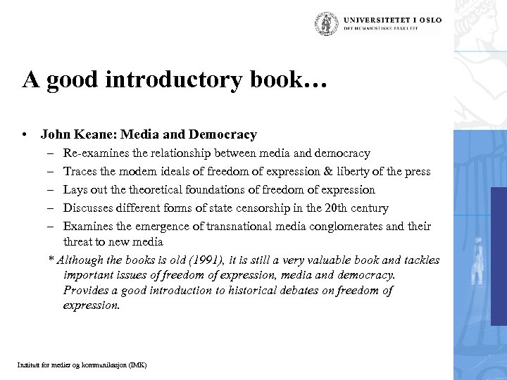 A good introductory book… • John Keane: Media and Democracy – – – Re-examines