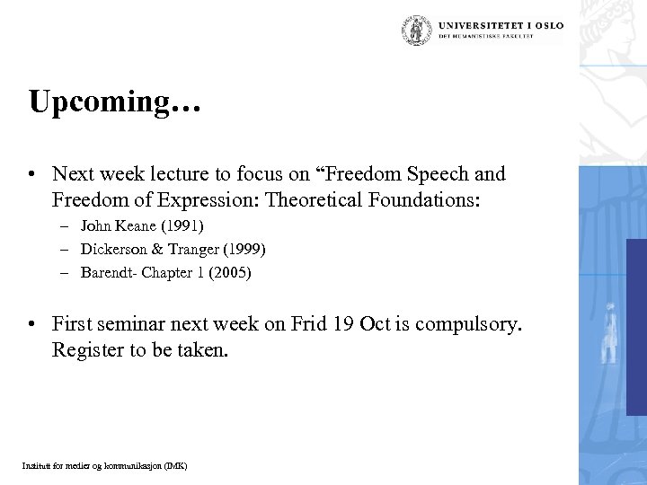 Upcoming… • Next week lecture to focus on “Freedom Speech and Freedom of Expression:
