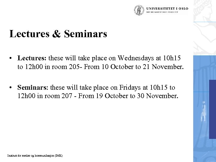 Lectures & Seminars • Lectures: these will take place on Wednesdays at 10 h