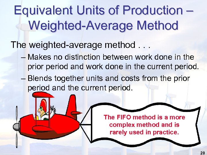 Equivalent Units of Production – Weighted-Average Method The weighted-average method. . . – Makes