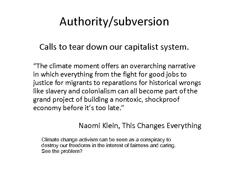 Authority/subversion Calls to tear down our capitalist system. “The climate moment offers an overarching