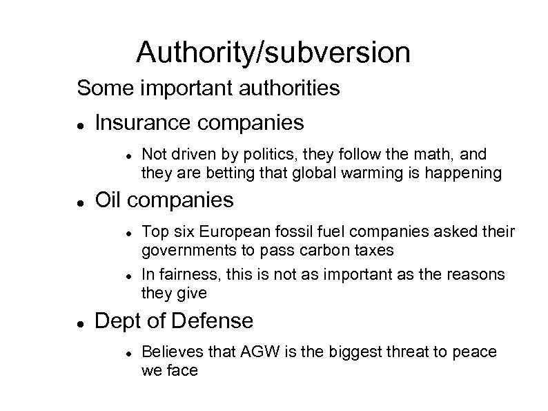 Authority/subversion Some important authorities Insurance companies Oil companies Not driven by politics, they follow